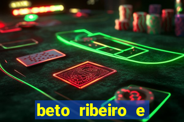 beto ribeiro e carla albuquerque se separaram